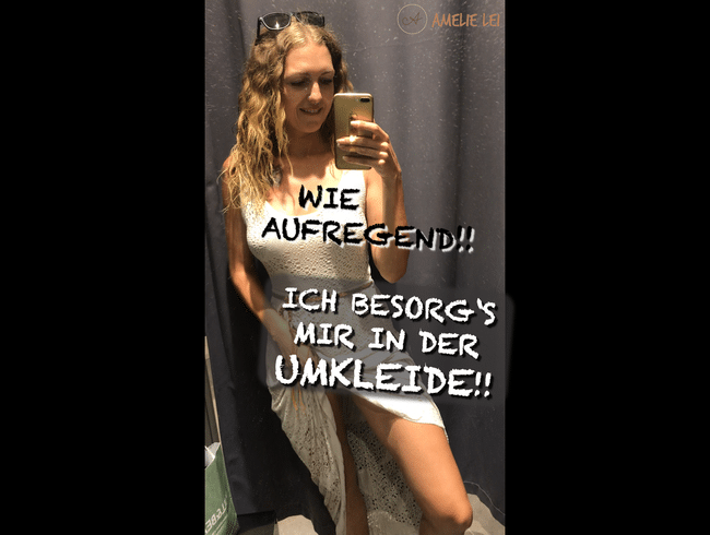 AUFREGEND - Ich BESORG's mir in der UMKLEIDE!!
