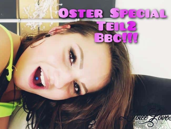 Oster Special Teil2. BBC tief in mir!!