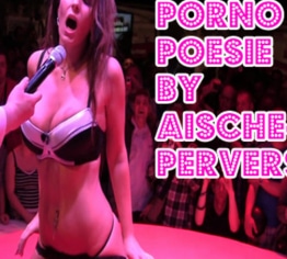 Weltexklusiv: PORNO POESIE by AISCHE-PERVERS